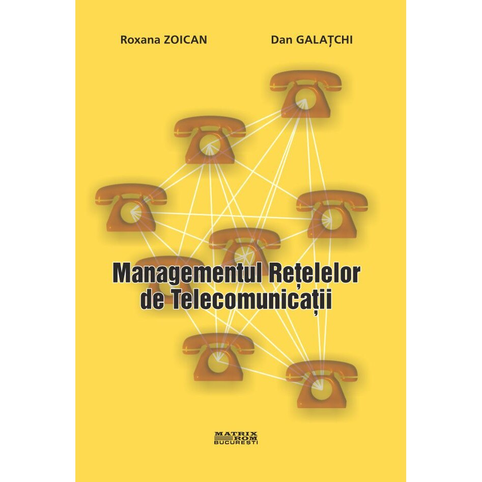 Managementul retelelor de telecomunicatii, Dan Galatchi, Roxana Zoican