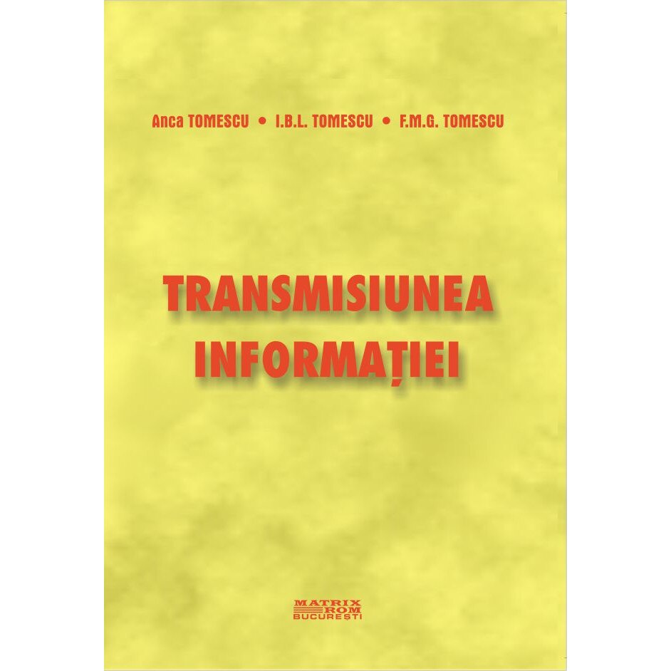 Transmisiunea informatiei, Anca Tomescu, F.M.G. Tomescu, I.B.L.Tomescu