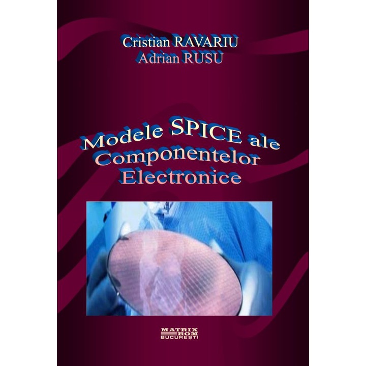 Modele Spice ale componentelor electronice, Adrian Rusu, Cristian Ravariu