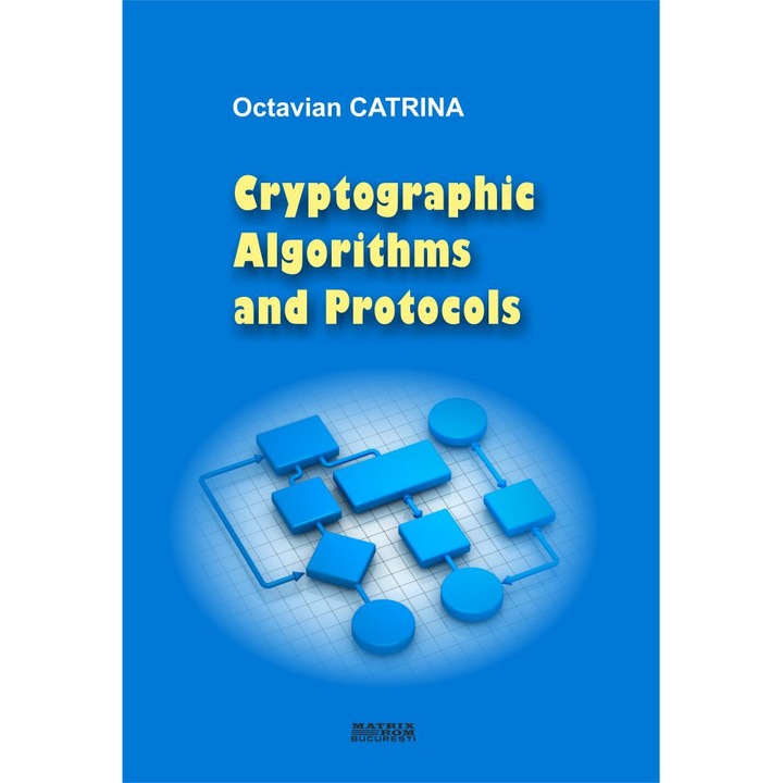 Cryptographic Algorithms and Protocols, Octavian Catrina