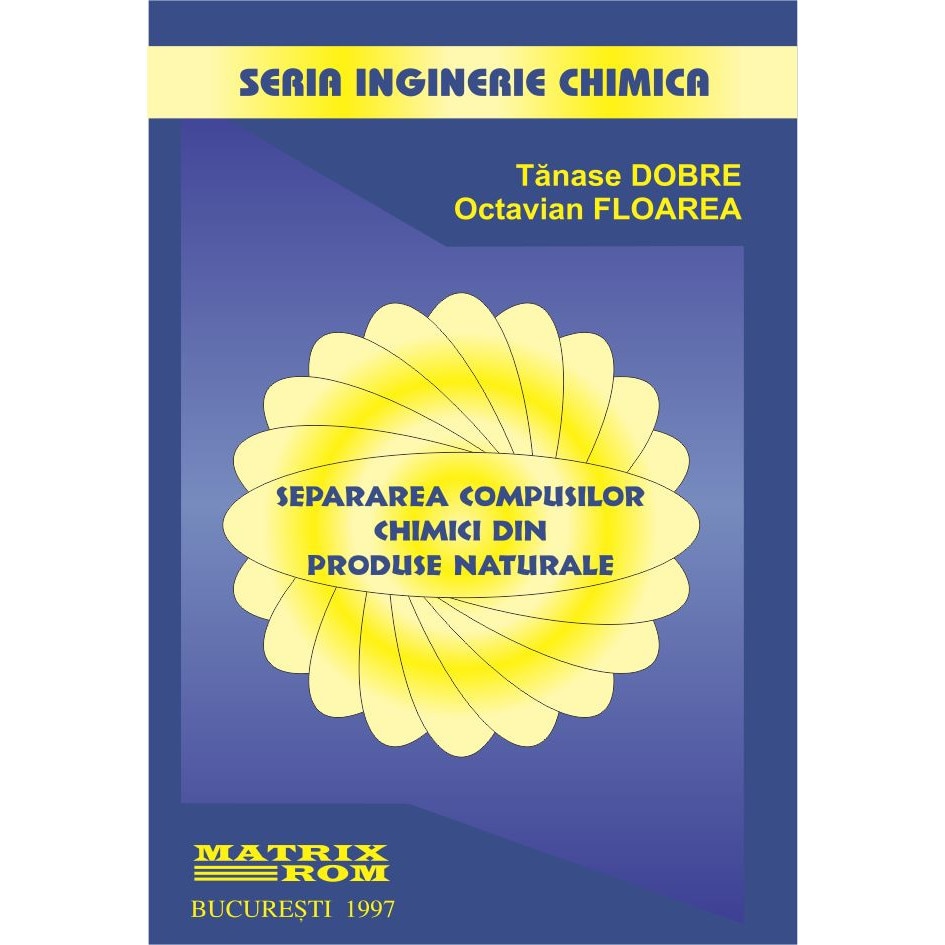 Separarea compusilor chimici din produse naturale, Octavian Floarea, Tanase Dobre