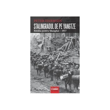 Stalingradul de pe Yangtze - Peter Harmsen Stalingradul de pe Yangtze - Peter Harmsen