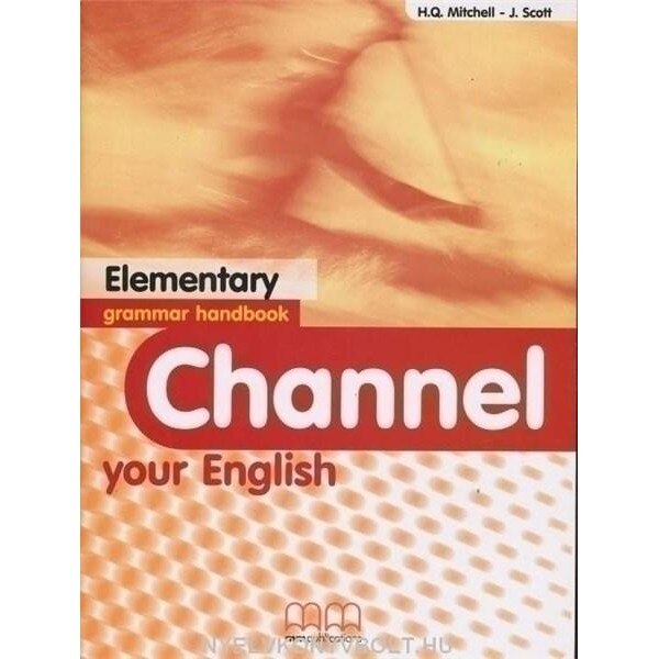 Channel Your Grammar Handbook - Elementary - J. Scott, H.Q. Mitchell