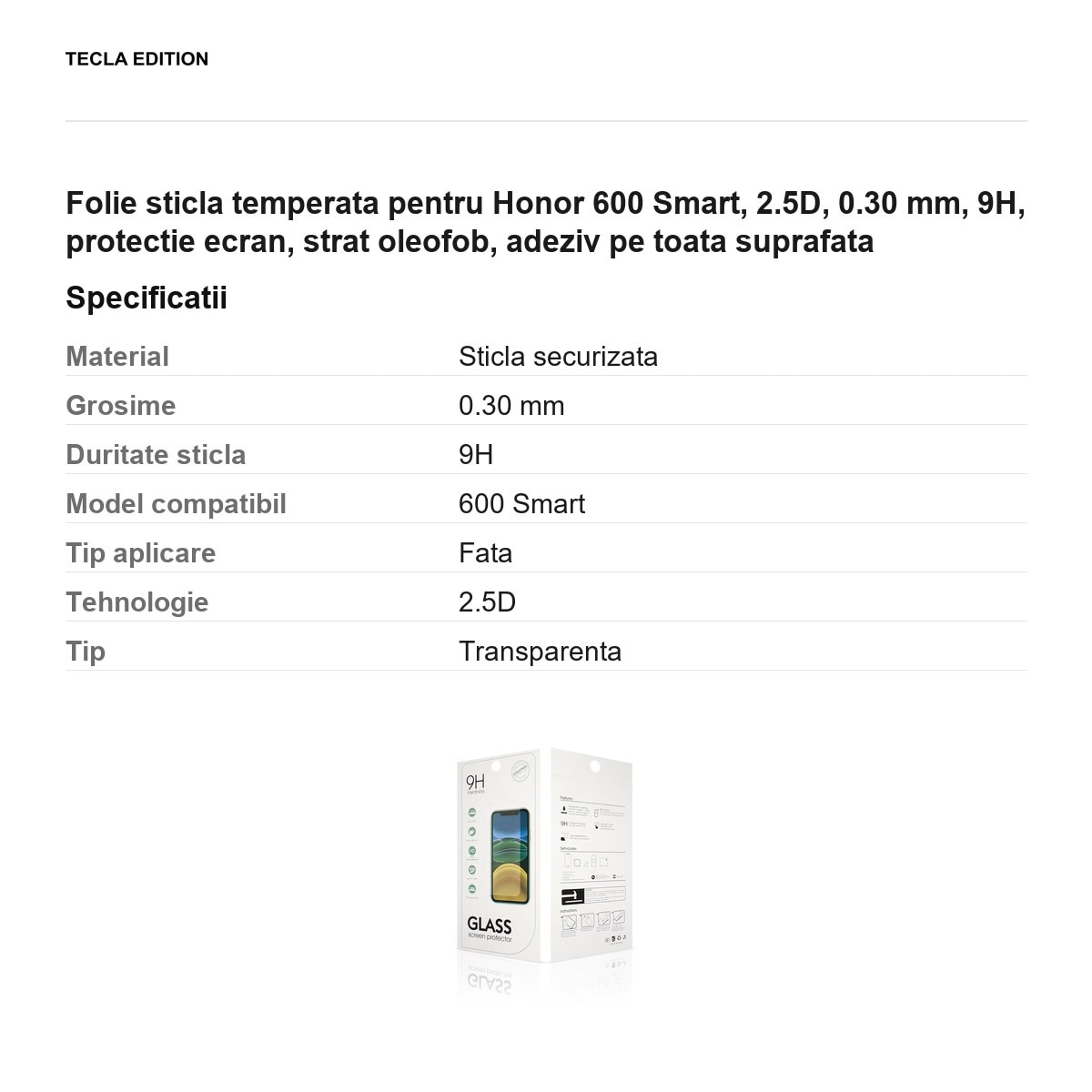 Folie sticla temperata pentru Honor 600 Smart, 2.5D, 0.30 mm, 9H, protectie ecran, strat oleofob, adeziv pe toata suprafata