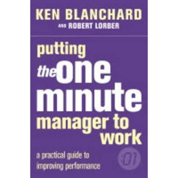 Putting the One Minute Manager to Work Putting the One Minute Manager to Work