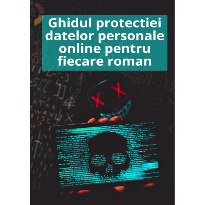 Ebook - Ghidul protectiei datelor personale online pentru fiecare roman, limba romana