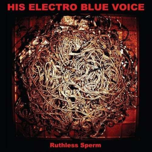 His Electro Blue Voice - Ruthless Sperm (CD)