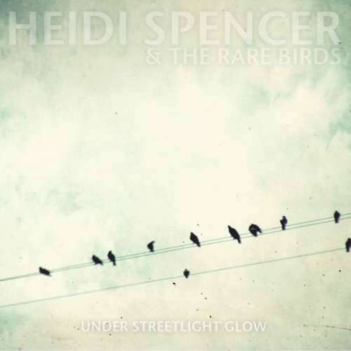 Heidi Spencer & the Rare - Under Streetlight Glow (CD)