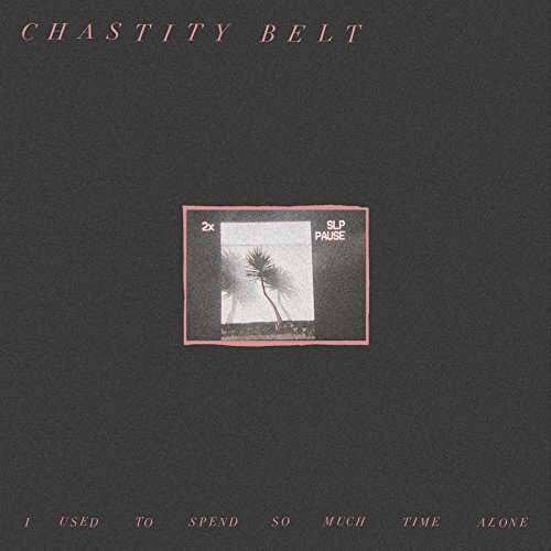 Chastity Belt - I Used To Spend So Much.. (CD)