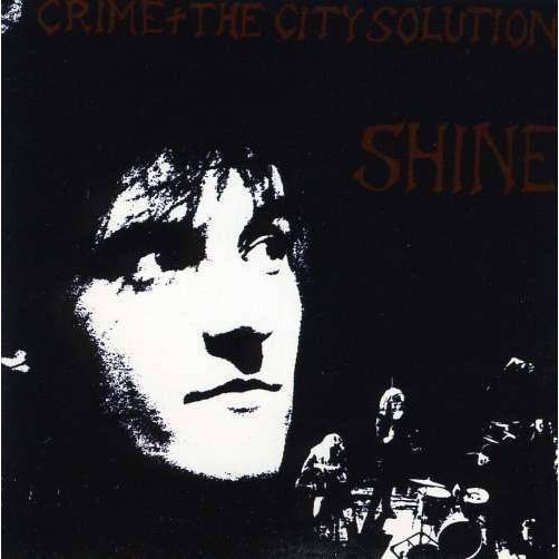 Crime & The City Solution - Shine (CD)