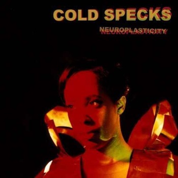 Cold Specks - Neuroplasticity (CD) Cold Specks - Neuroplasticity (CD)