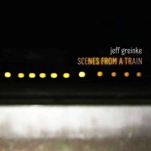 Jeff Greinke - Scenes From A Train (CD)