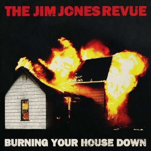Jim Jones Revue - Burning Your House Down (CD)