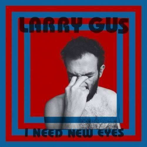 Larry Gus - I Need New Eyes (CD)