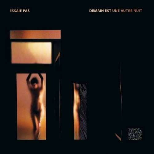 Essaie Pas - Demain Est Une Autre Nuit (CD)