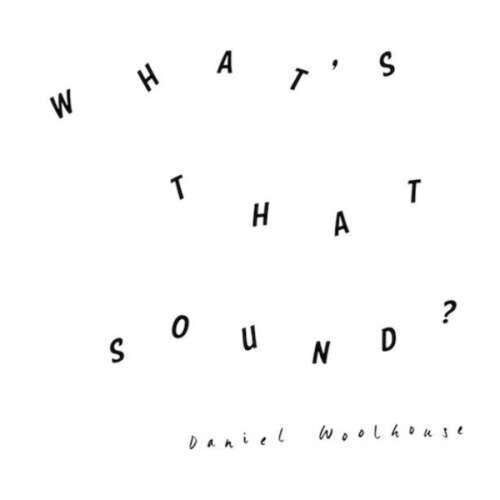 Daniel Woolhouse - Whats That Sound (CD)