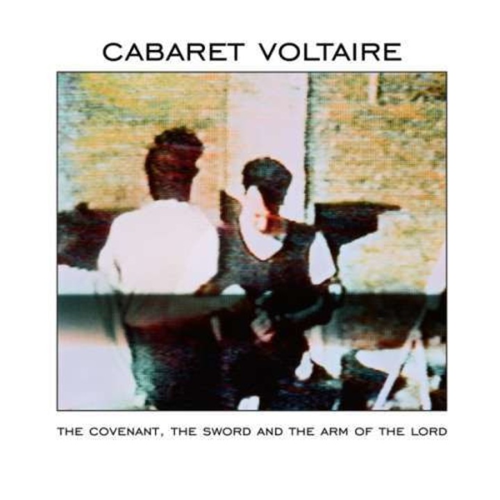 Cabaret Voltaire: The Covenant The Sword And The Arm Of The Lord [CD]
