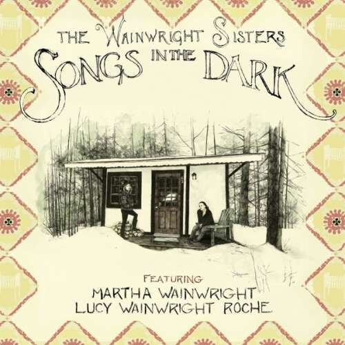 Wainwright Sisters - Songs In the Dark (LP)