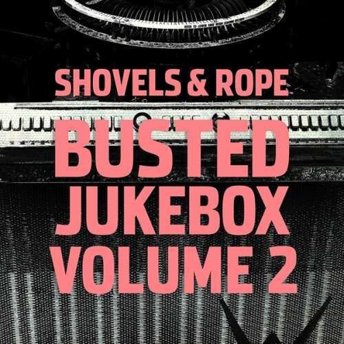 Shovels & Rope - Busted Jukebox Vol 2 (LP)