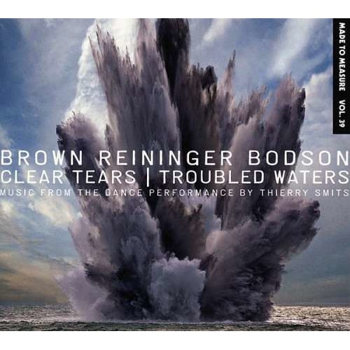 Brown Reininger Botson - Clear Tears/troubled.. (CD)