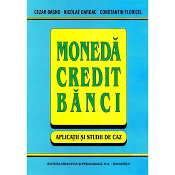 Moneda, credit, banci - Aplicatii si studii de caz Moneda, credit, banci - Aplicatii si studii de caz