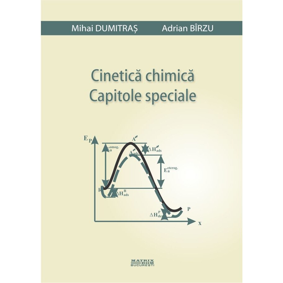 Cinetica chimica. Capitole speciale, Adrian Birzu, Mihai Dumitras