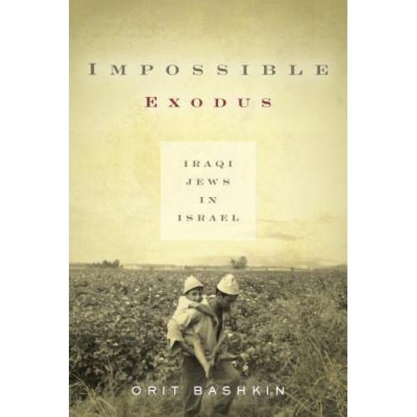 Impossible Exodus: Iraqi Jews in Israel, Orit Bashkin (Author)