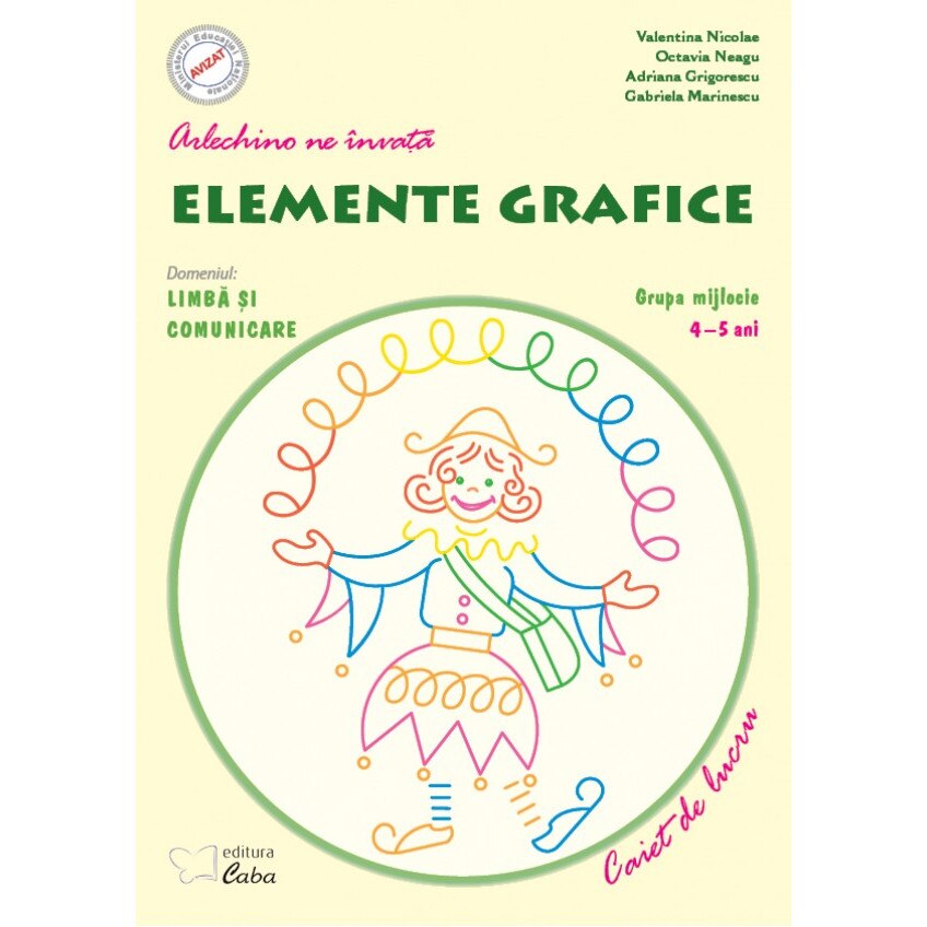 Arlechino ne invata elemente grafice - caiet de lucru pentru 4-5 ani - Grigorescu Adriana,Neagu Octavia,Nicolae Valentina,Marinescu Gabriela