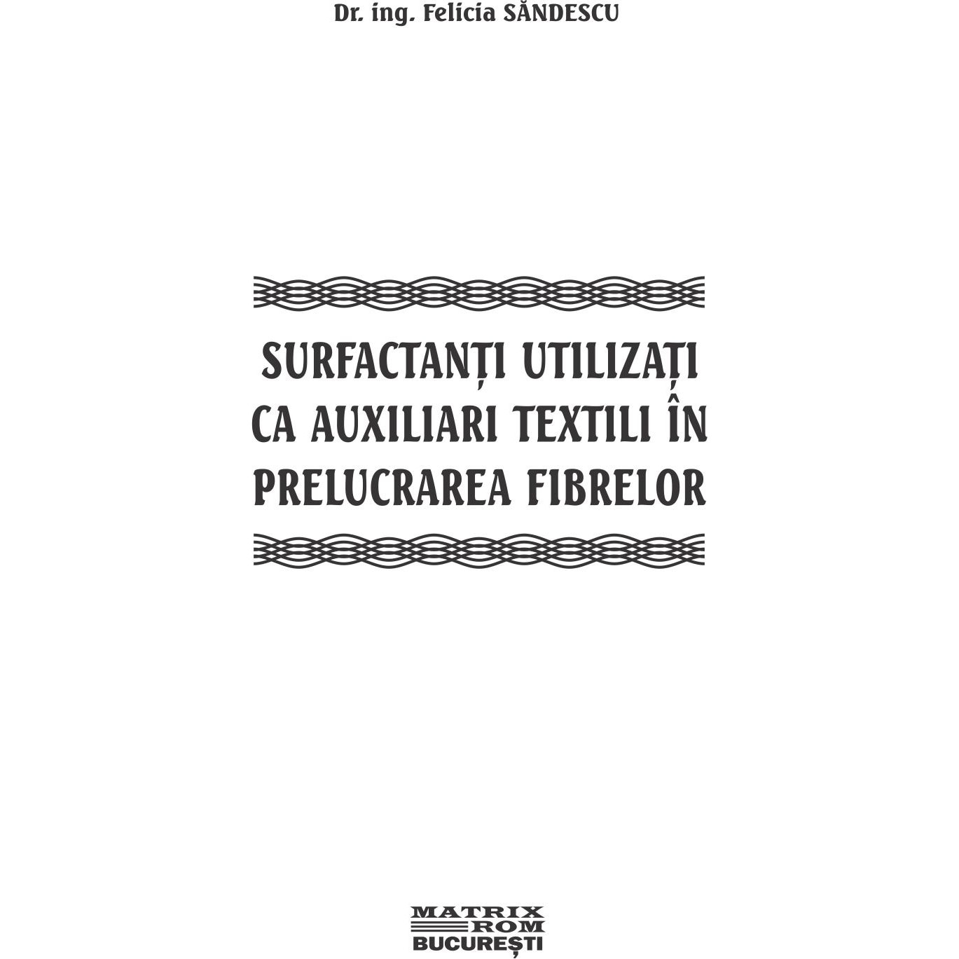 Surfactanti utilizati ca auxiliari textili in prelucrarea fibrelor, Felicia Sandescu