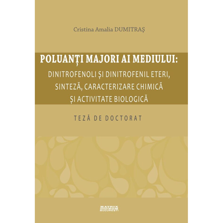 Poluanti majori ai mediului: dinitrofenili si dinitrofenil eteri, sinteza, caracterizare chimica, activitate biologica, Cristina Amalia Dumitras