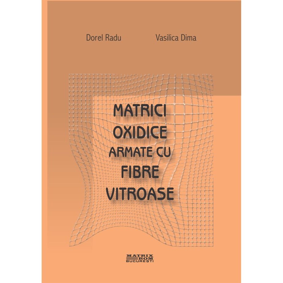 Matrici oxidice armate cu fibre vitroase, Dorel Radu, Vasilica Dima