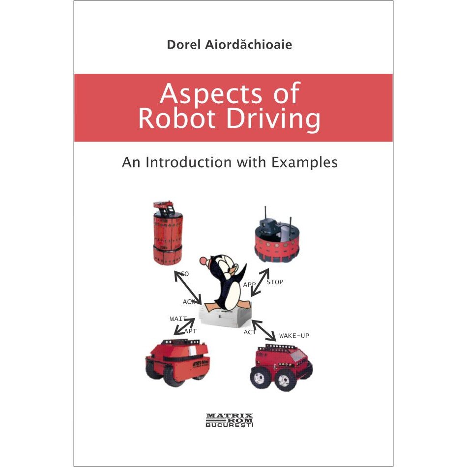 Aspects of robot driving. An introduction with examples, Dorel Aiordachioaie