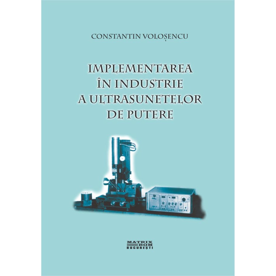 Implementarea in industrie a ultrasunetelor de putere, Constantin Volosencu