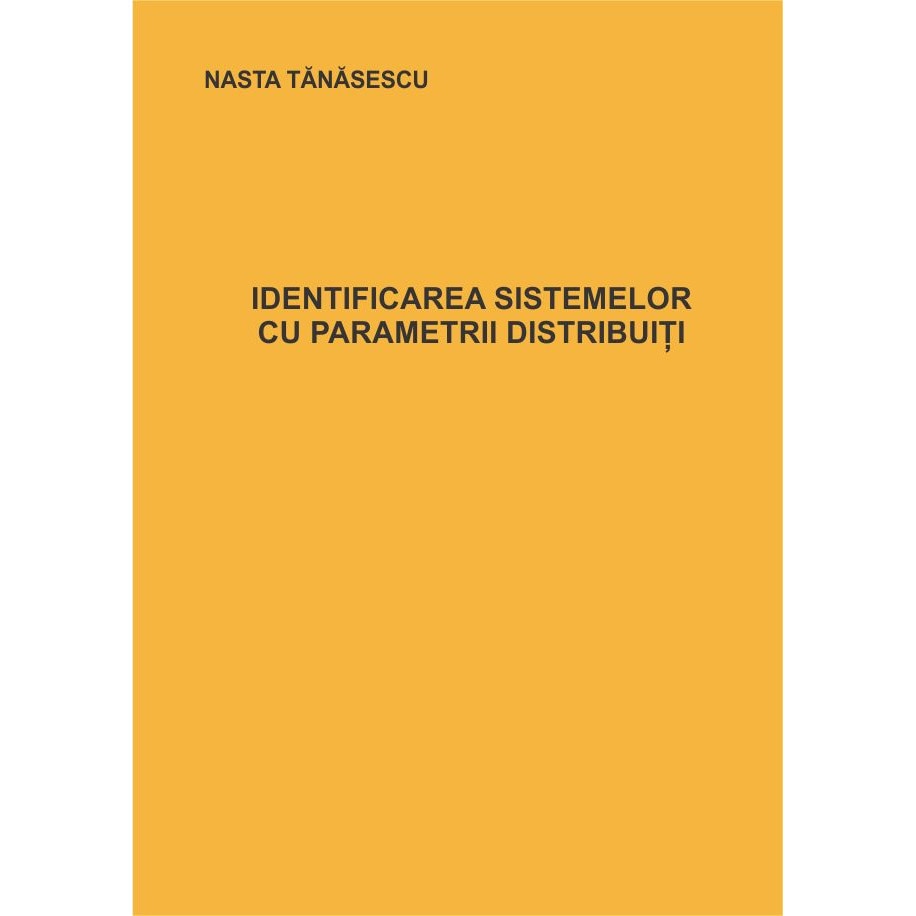 Identificarea sistemelor cu parametrii distribuiti, Nasta Tanasescu