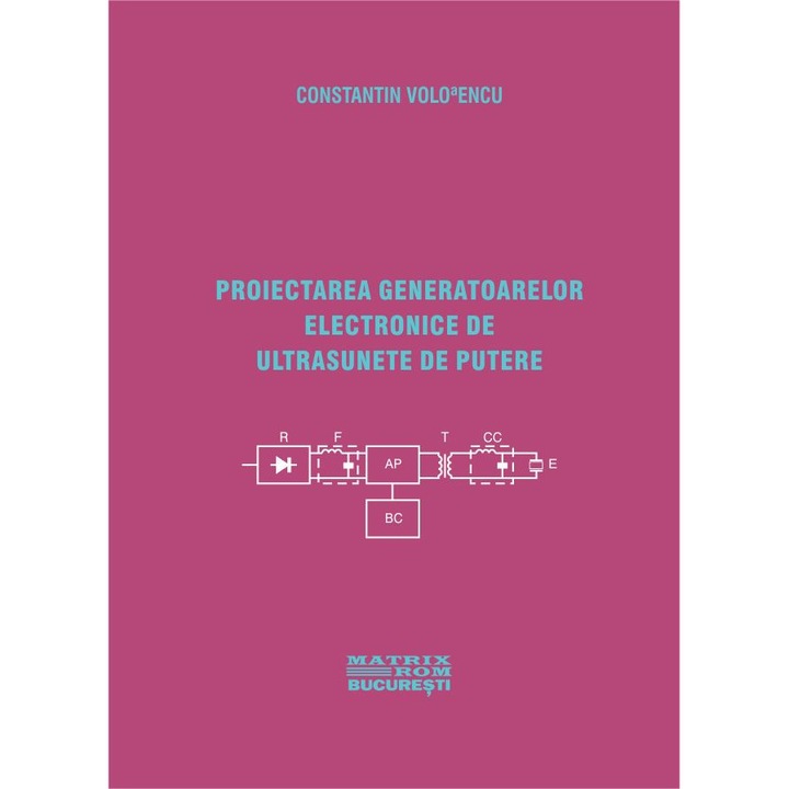 Proiectarea generatoarelor electronice de ultrasunete de putere, Constantin Volosencu