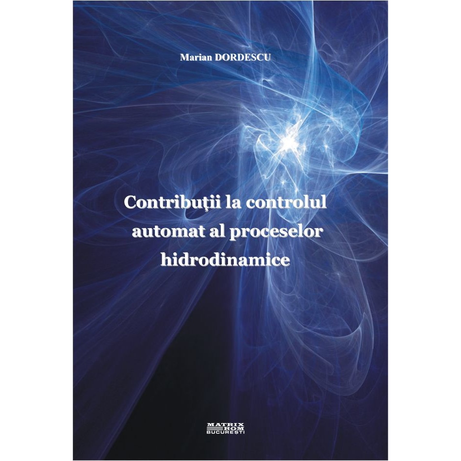 Contributii la controlul automat al proceselor hidrodinamice, Marian Dordescu