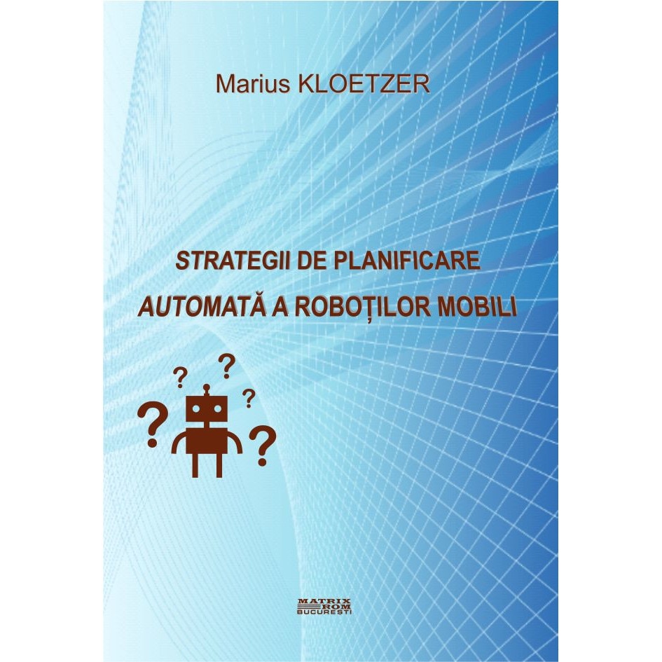 Strategii de planificare automata a robotilor mobili, Marius Kloetzer