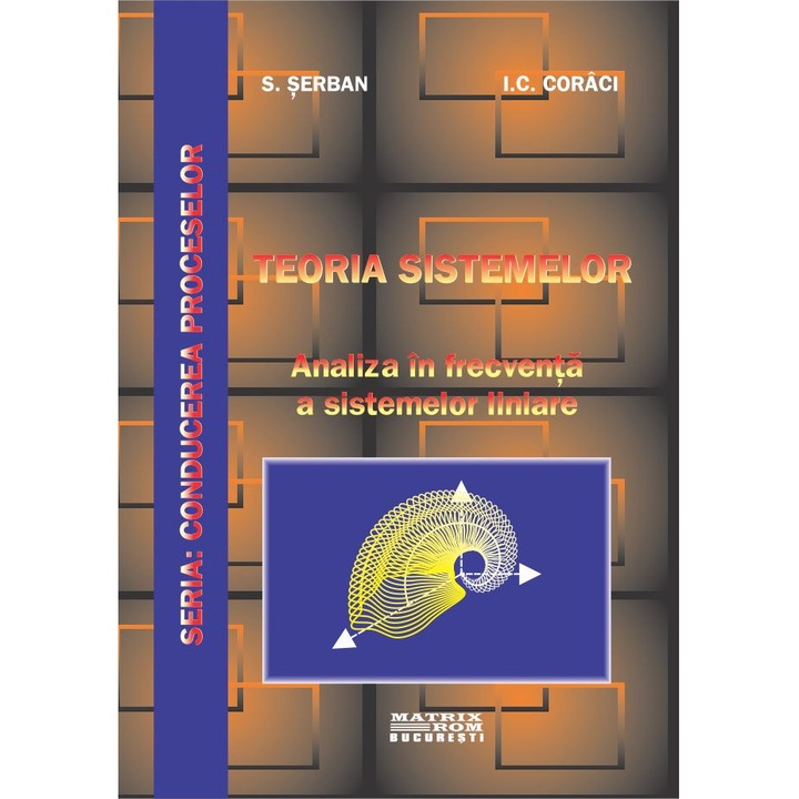 Teoria sistemelor. Culegere de probleme. Analiza in frecventa a sistemelor liniare, Ioan Cezar Corici, Sever Serban