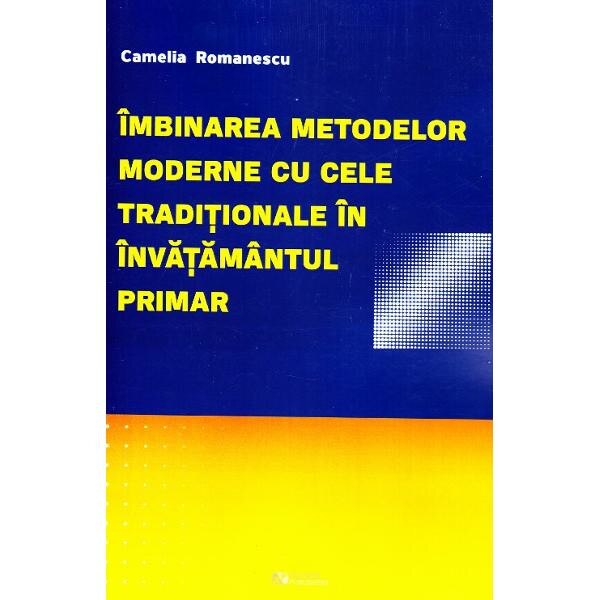Imbinarea metodelor moderne cu cele traditionale in invatamantul primar﻿ - Camelia Romanescu
