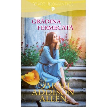 Gradina fermecata - Sarah Addison Allen Gradina fermecata - Sarah Addison Allen