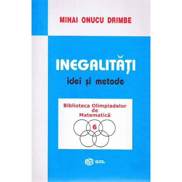 Inegalitati. Idei si metode - Mihai Onucu Drimbe