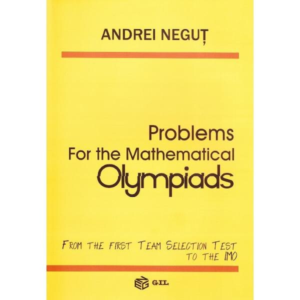 Problems for the Mathematical Olympiads - Andrei Negut