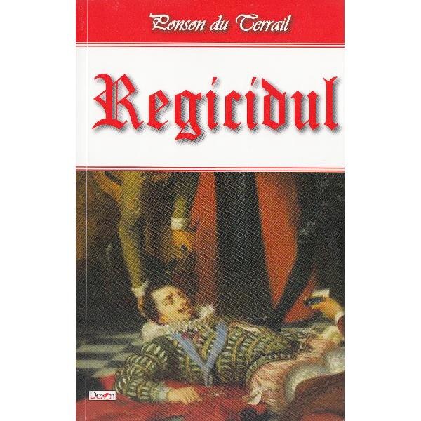 Regicidul - Ponson du Terrail