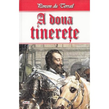 A doua tinerete - Ponson du Terrail A doua tinerete - Ponson du Terrail