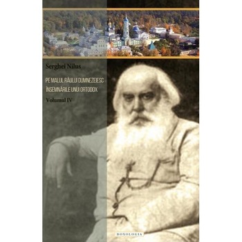 Pe malul raului dumnezeiesc. Vol. 4 - Serghei Nilus Pe malul raului dumnezeiesc. Vol. 4 - Serghei Nilus