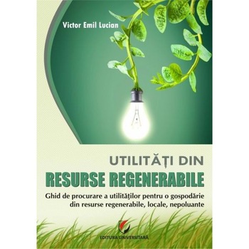 Utilitati din resurse regenerabile - Victor Emil Lucian Utilitati din resurse regenerabile - Victor Emil Lucian