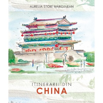 Itinerarii din China - Aurelia Stoie Marginean Itinerarii din China - Aurelia Stoie Marginean