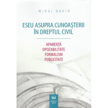 Eseu asupra cunoasterii in dreptul civil - Mihai David Eseu asupra cunoasterii in dreptul civil - Mihai David