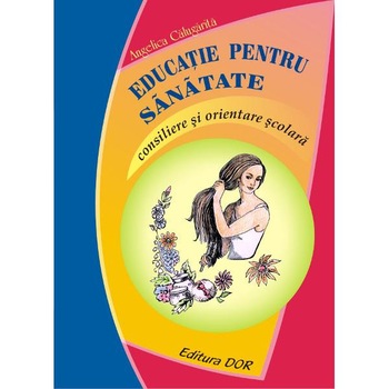 Educatie pentru sanatate - Angelica Calugarita Educatie pentru sanatate - Angelica Calugarita