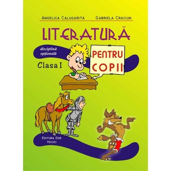 Literatura pentru copii Clasa 1 - Angelica Calugarita, Gabriela Craciun Literatura pentru copii Clasa 1 - Angelica Calugarita, Gabriela Craciun